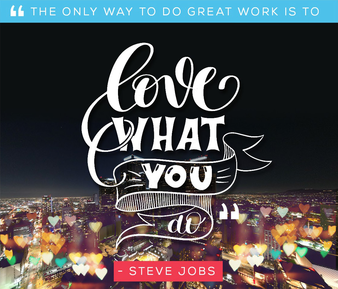 Love What You Do! - Steve Jobs